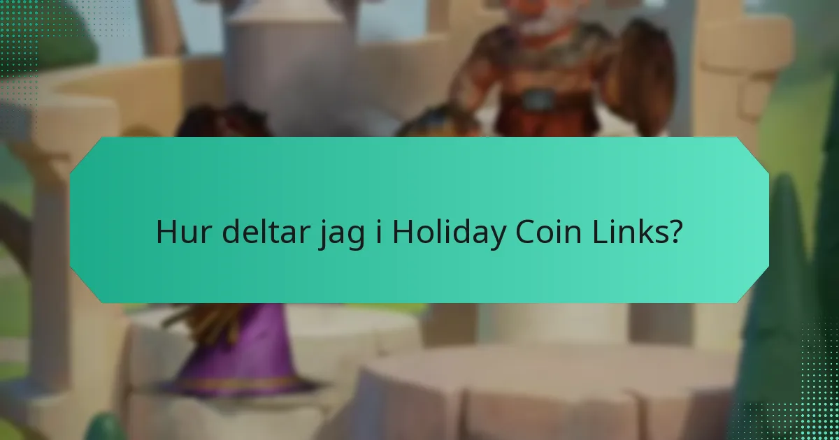 Vilka festliga belöningar kan jag tjäna med Holiday Coin Links?