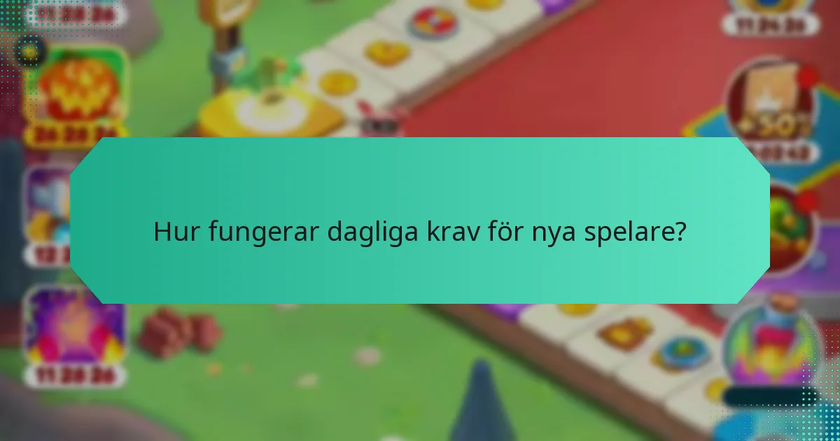 Hur fungerar dagliga krav för nya spelare?
