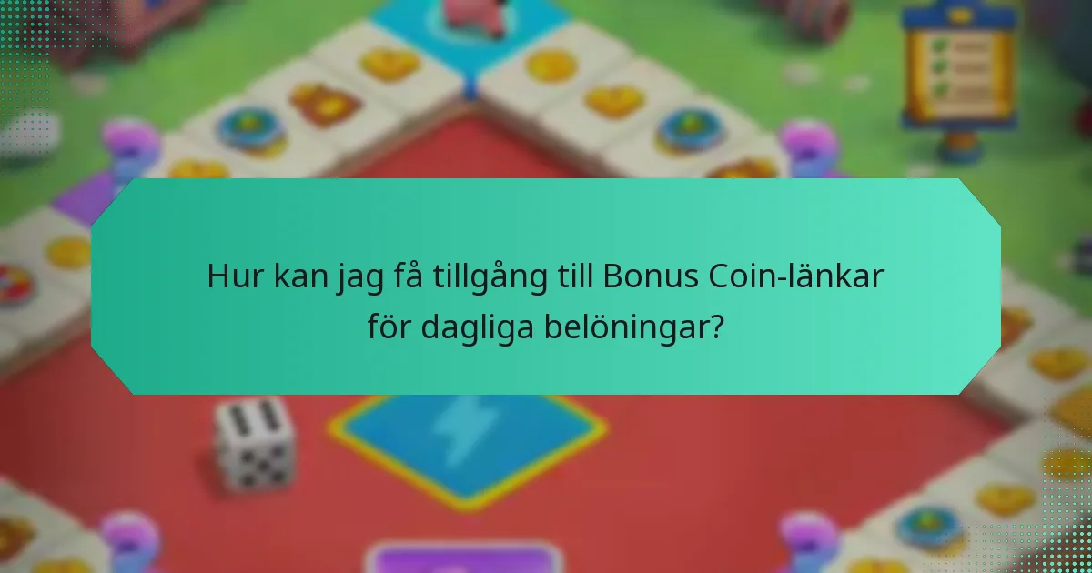 Hur kan jag få tillgång till Bonus Coin-länkar för dagliga belöningar?