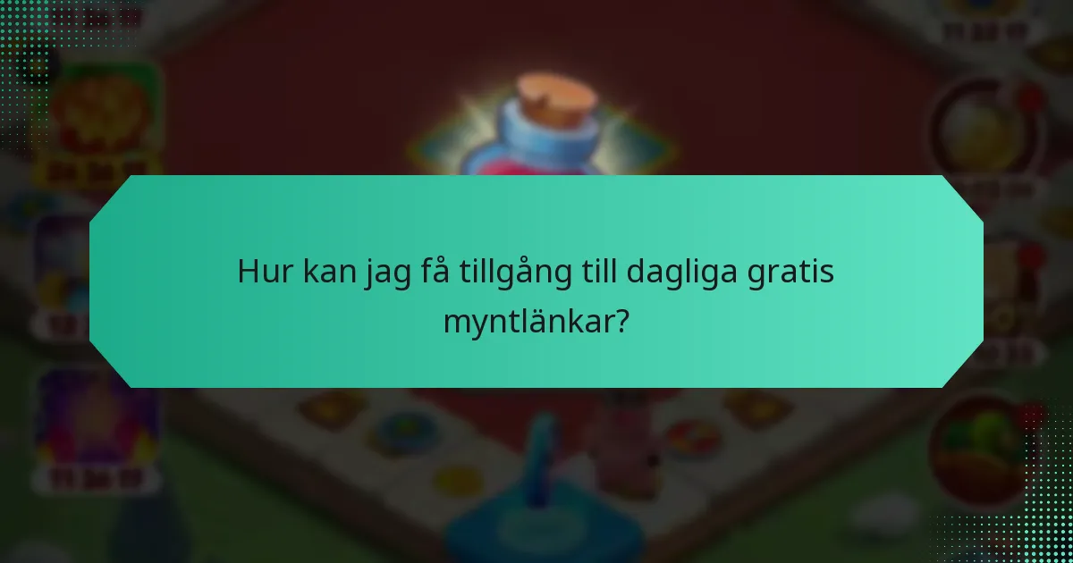 Hur kan jag få tillgång till dagliga gratis myntlänkar?