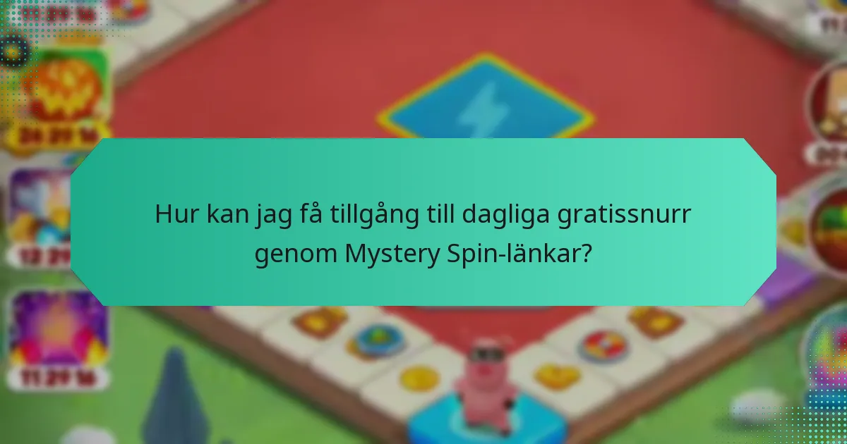 Hur kan jag få tillgång till dagliga gratissnurr genom Mystery Spin-länkar?