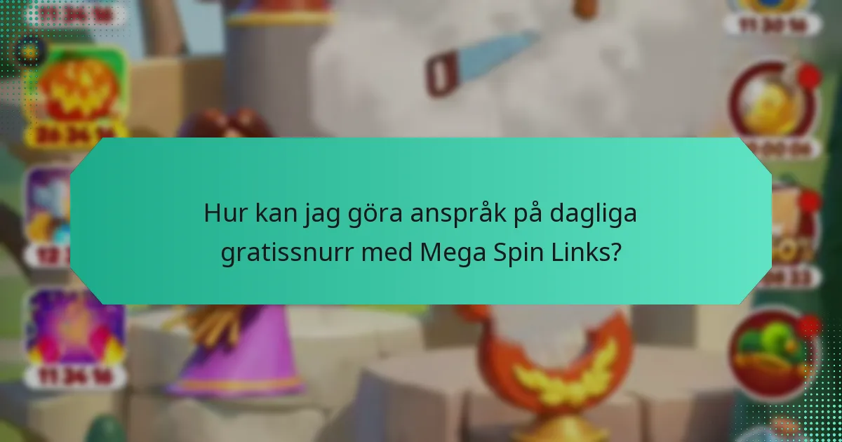 Hur kan jag göra anspråk på dagliga gratissnurr med Mega Spin Links?