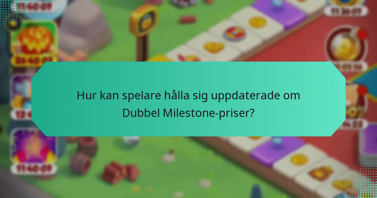Hur kan spelare hålla sig uppdaterade om Dubbel Milestone-priser?