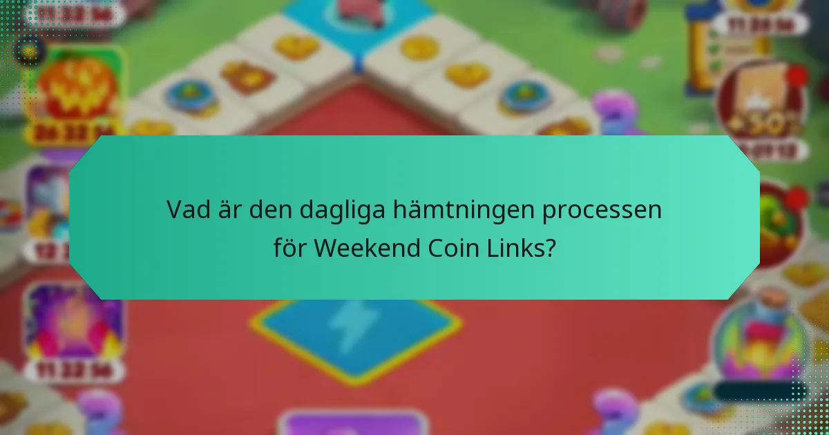 Vad är den dagliga hämtningen processen för Weekend Coin Links?