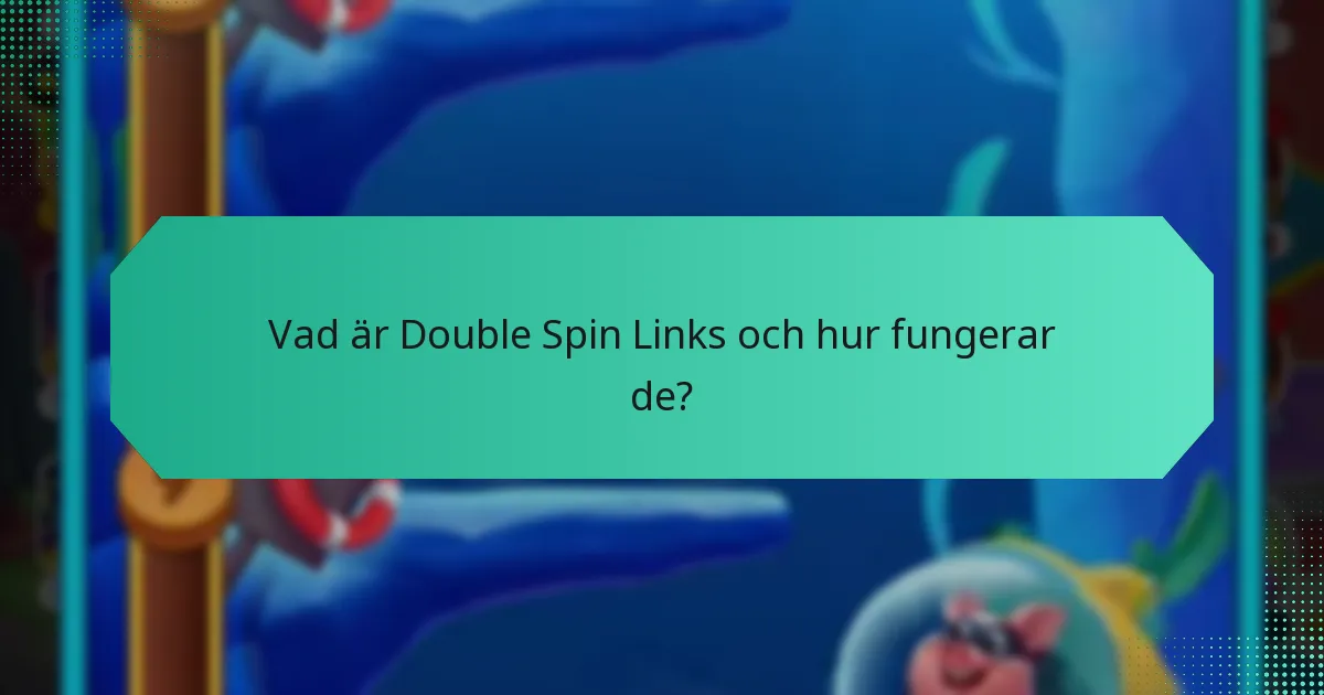 Vilka speciella evenemang är kopplade till Double Spin Links?
