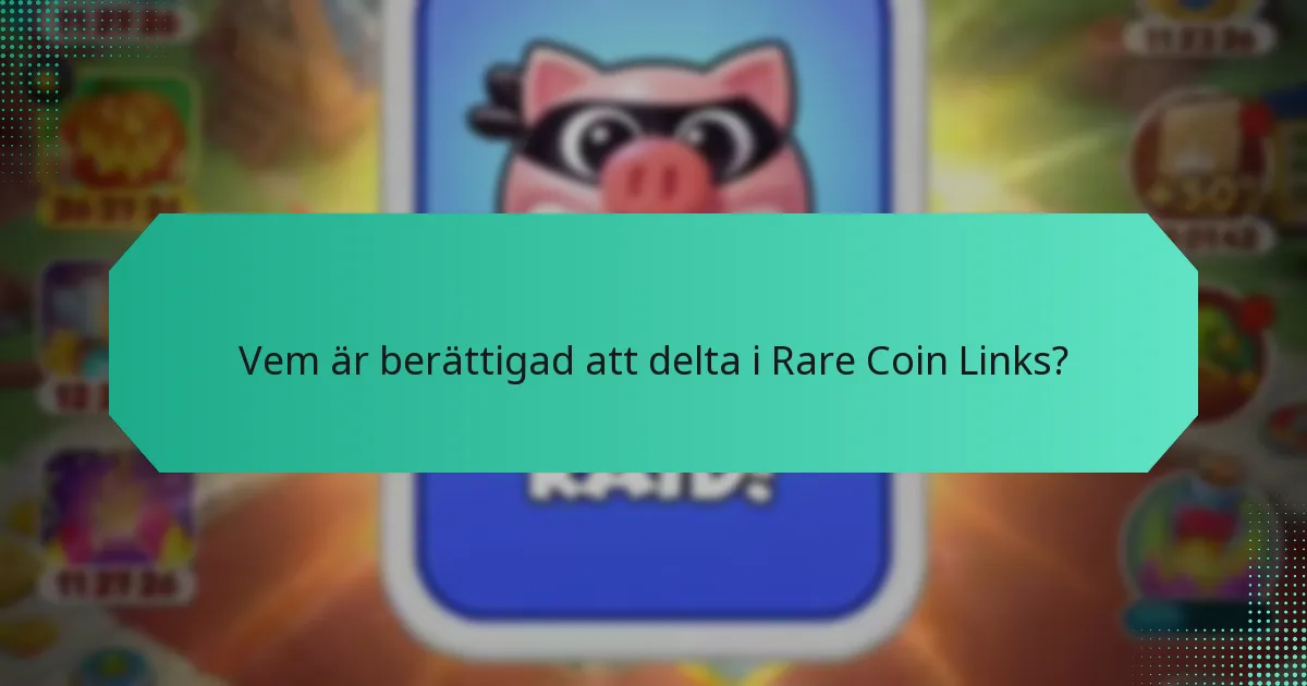 Vilka tidsgränser finns för att hämta Rare Coin Links?