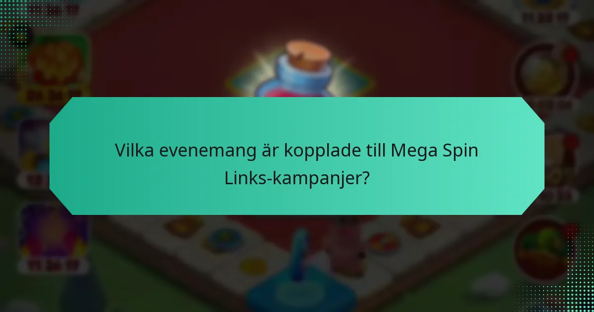 Vilka evenemang är kopplade till Mega Spin Links-kampanjer?
