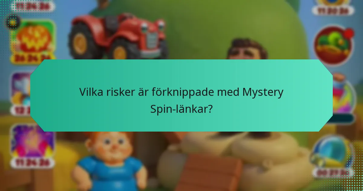 Vilka risker är förknippade med Mystery Spin-länkar?