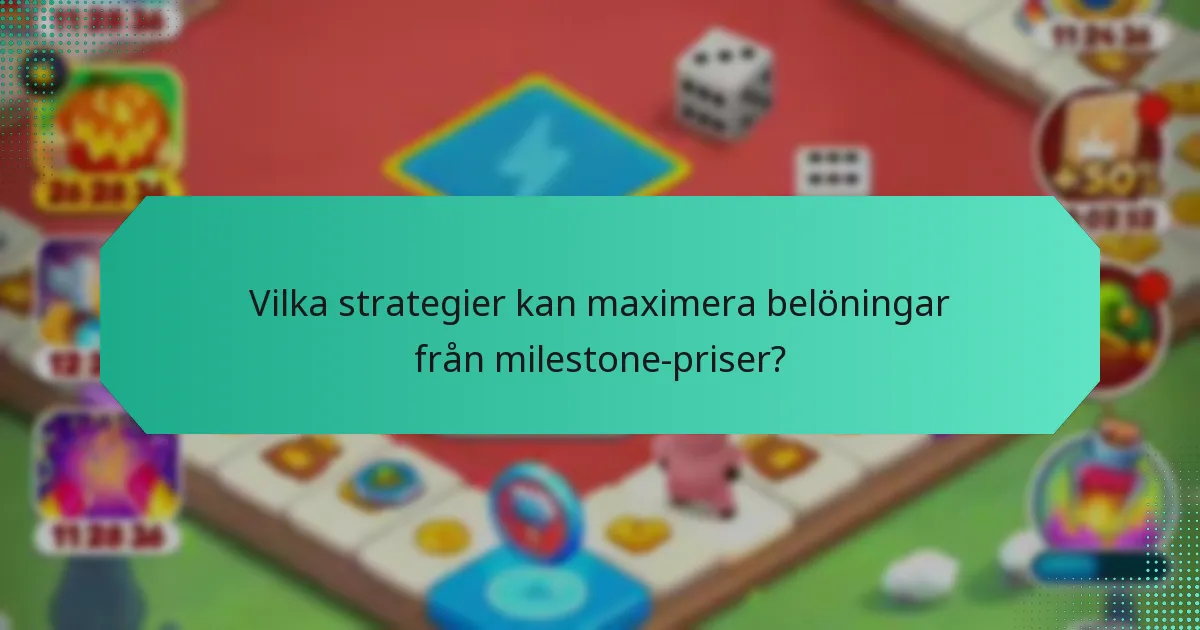 Vilka strategier kan maximera belöningar från milestone-priser?